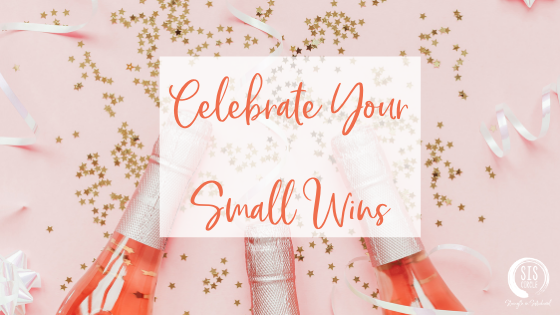 Celebrate Your Small Wins